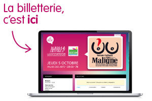 Prenez vos tickets en ligne pour le spectacle Maligne